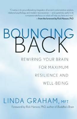 Bouncing Back: Rewiring Your Brain for Maximum Resilience and Well-Being - Linda Graham - cover