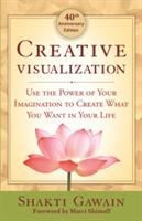 Creative Visualization: Use the Power of Your Imagination to Create What You Want in Life - Shakti Gawain - cover