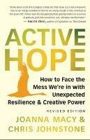 Active Hope Revised: How to Face the Mess We're in with Unexpected Resilience and Creative Power - Joanna Macy,Chris Johnstone - cover