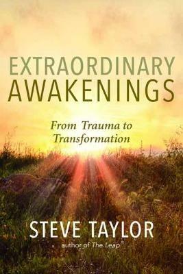 Extraordinary Awakenings: From Trauma to Transformation - Steve Taylor - cover