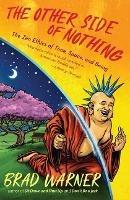 The Other Side of Nothing: The Zen Ethics of Time, Space, and Being - Brad Warner - cover