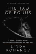 Tao of Equus Revised: A Woman's Journey of Healing and Transformation through the Way of the Horse