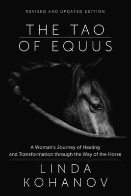 Tao of Equus Revised: A Woman's Journey of Healing and Transformation through the Way of the Horse - Linda Kohanov - cover