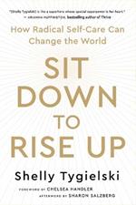 Sit Down to Rise Up: How Radical Self-Care Can Change the World