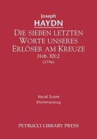 Die sieben letzten Worte unseres Erloser am Kreuze, Hob.XX.2: Vocal score - Joseph Haydn - cover