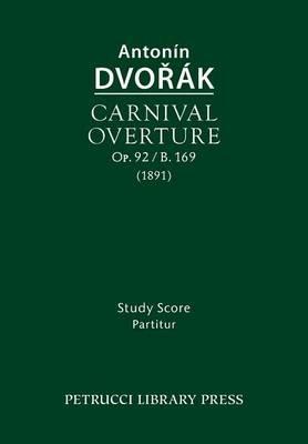 Carnival Overture, Op.92 / B.169: Study score - Antonin Dvorak - cover