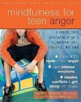 Mindfulness for Teen Anger: A Workbook to Overcome Anger and Aggression Using MBSR and DBT Skills - Jason Robert Murphy,Mark C. Purcell - cover