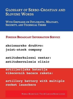Glossary of Serbo-Croatian and Slovene Words: With Emphasis on Diplomatic, Military, Security, and Technical Terms - Foreign Broadcast Information Service - cover