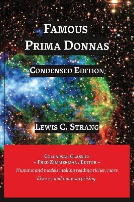 Famous Prima Donnas: Condensed Edition - Lewis C Strang - cover