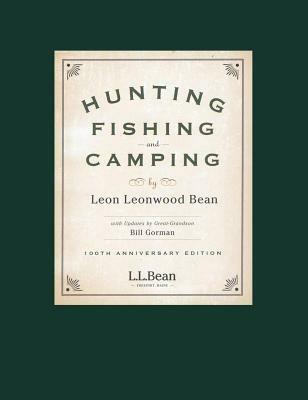 Hunting, Fishing, and Camping: 100th Anniversary Edition - Leon Leonwood Bean - cover