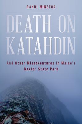 Death on Katahdin: And Other Misadventures in Maine's Baxter State Park - Randi Minetor - cover