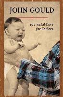 Pre-Natal Care for Fathers - John Gould - cover