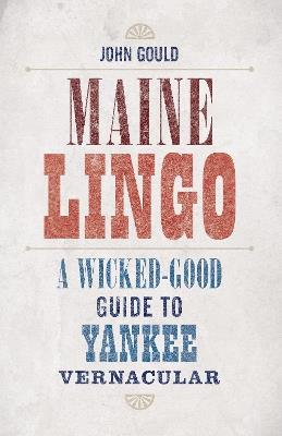 Maine Lingo: A Wicked-Good Guide to Yankee Vernacular - John Gould - cover