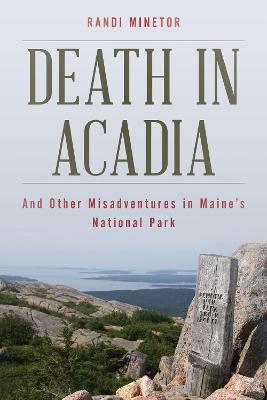 Death in Acadia: And Other Misadventures in Maine's National Park - Randi Minetor - cover