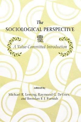 The Sociological Perspective: A Value-Committed Introduction - cover