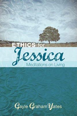 Ethics for Jessica - Gayle Graham Yates - cover