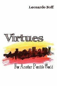 Virtues: For Another Possible World - Leonardo Boff - cover