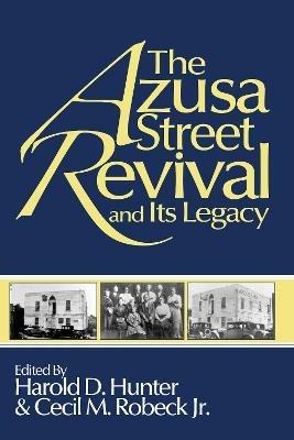 The Azusa Street Revival and Its Legacy - cover