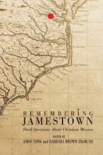 Remembering Jamestown: Hard Questions About Christian Mission