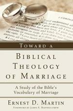 Toward a Biblical Theology of Marriage