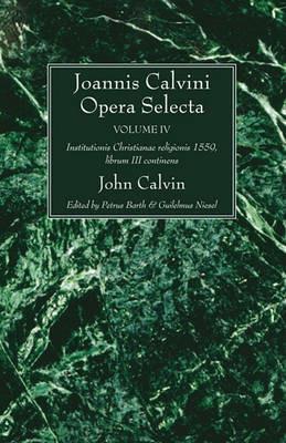 Joannis Calvini Opera Selecta vol. IV - John Calvin - cover