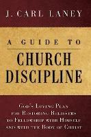 A Guide to Church Discipline - J Carl Laney - cover