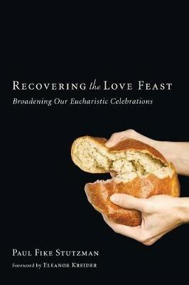 Recovering the Love Feast - Paul Fike Stutzman - cover