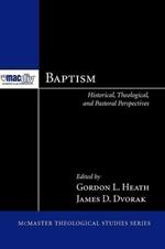 Baptism: Historical, Theological, and Pastoral Perspectives