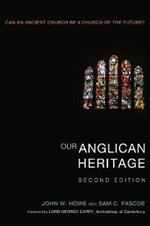 Our Anglican Heritage, Second Edition: Can an Ancient Church Be a Church of the Future?