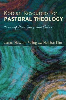 Korean Resources for Pastoral Theology: Dance of Han, Jeong, and Salim - James Newton Poling,HeeSun Kim - cover