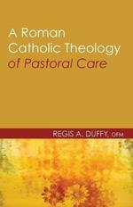 A Roman Catholic Theology of Pastoral Care