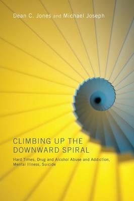Climbing Up the Downward Spiral - Dean C Jones,Michael Joseph - cover
