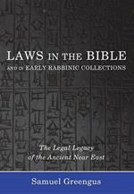 Laws in the Bible and in Early Rabbinic Collections: The Legal Legacy of the Ancient Near East