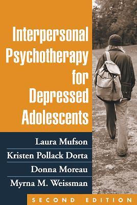 Interpersonal Psychotherapy for Depressed Adolescents - Laura H. Mufson,Kristen Pollack Dorta,Donna Moreau - cover