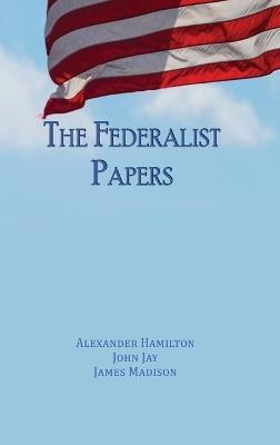 The Federalist Papers: Unabridged Edition - Alexander Hamilton,John Jay,James Madison - cover