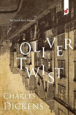 Oliver Twist: Or, the Parish Boy's Progress - Charles Dickens - cover