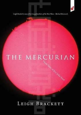The Mercurian: Three Tales of Eric John Stark - Leigh Brackett - cover