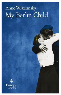 My berlin child - Anne Wiazemsky - copertina