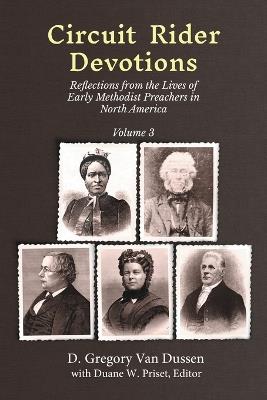 Circuit Rider Devotions: Reflections from the Lives of Early Methodist Preachers in North America, Volume 3 - D Gregory Van Dussen - cover