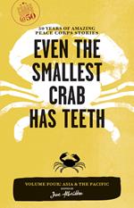 Even the Smallest Crab Has Teeth: 50 Years of Amazing Peace Corps Stories