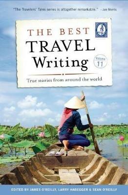 The Best Travel Writing, Volume 11: True Stories from Around the World - cover