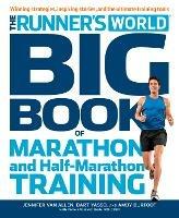 The Runner's World Big Book of Marathon and Half-Marathon Training: Winning Strategies, Inpiring Stories, and the Ultimate Training Tools - Amby Burfoot,Bart Yasso,Pamela Nisevich Bede - cover