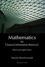 Mathematics for Classical Information Retrieval: Roots and Applications
