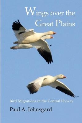 Wings over the Great Plains: Bird Migrations in the Central Flyway - Paul Johnsgard - cover
