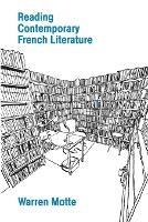 Reading Contemporary French Literature - Warren Motte - cover