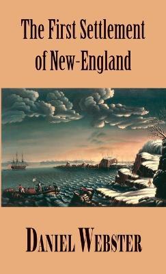 A Discourse, Delivered at Plymouth, December 22, 1820. In Commemoration of the First Settlement of New-England - Daniel Webster - cover