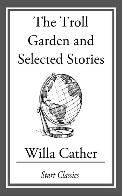 The Troll Garden and Selected Stories