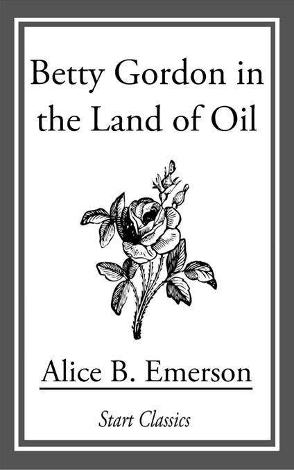 Betty Gordon in the Land of Oil - Alice B. Emerson - ebook