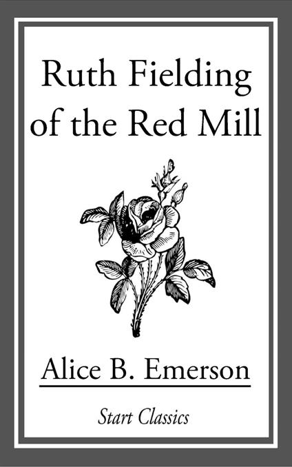 Ruth Fielding of the Red Mill - Alice B. Emerson - ebook