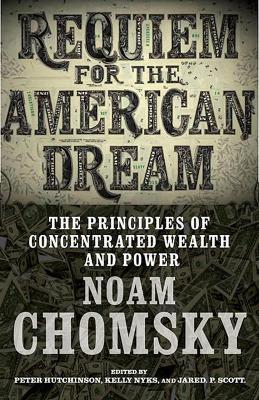 Requiem For The American Dream: The Principles of Concentrated Weath and Power - cover